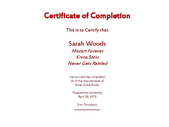 Certificate of Completion This is to Certify that Sarah Woods Mozart Forever Krsna Stoic Certificate of Completion This is to Certify that Sarah Woods Mozart Forever Krsna Stoic