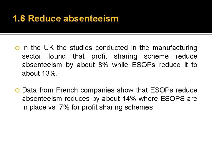 1. 6 Reduce absenteeism In the UK the studies conducted in the manufacturing sector