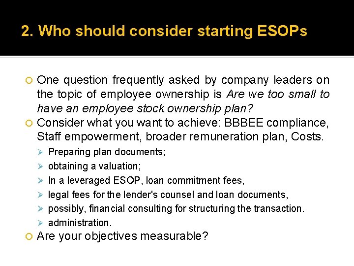 2. Who should consider starting ESOPs One question frequently asked by company leaders on