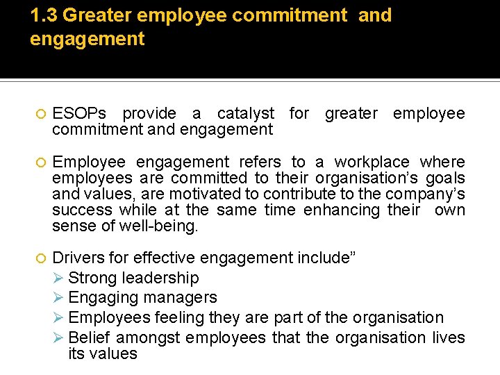 1. 3 Greater employee commitment and engagement ESOPs provide a catalyst for greater employee