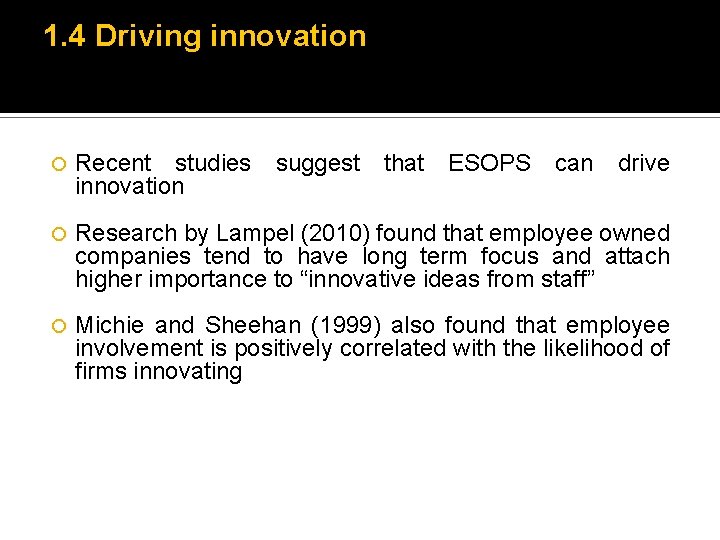 1. 4 Driving innovation Recent studies suggest that ESOPS can drive innovation Research by
