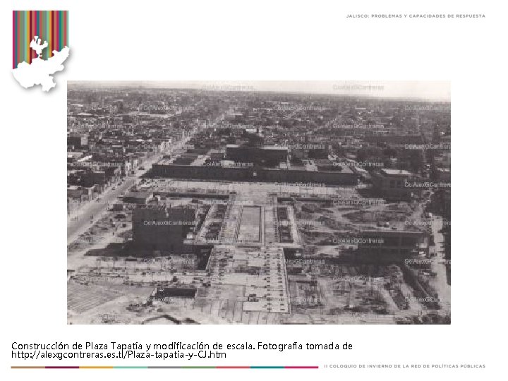 Construcción de Plaza Tapatía y modificación de escala. Fotografía tomada de http: //alexgcontreras. es.