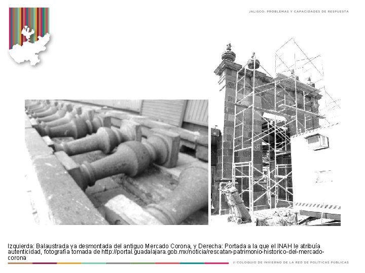 Izquierda: Balaustrada ya desmontada del antiguo Mercado Corona, y Derecha: Portada a la que