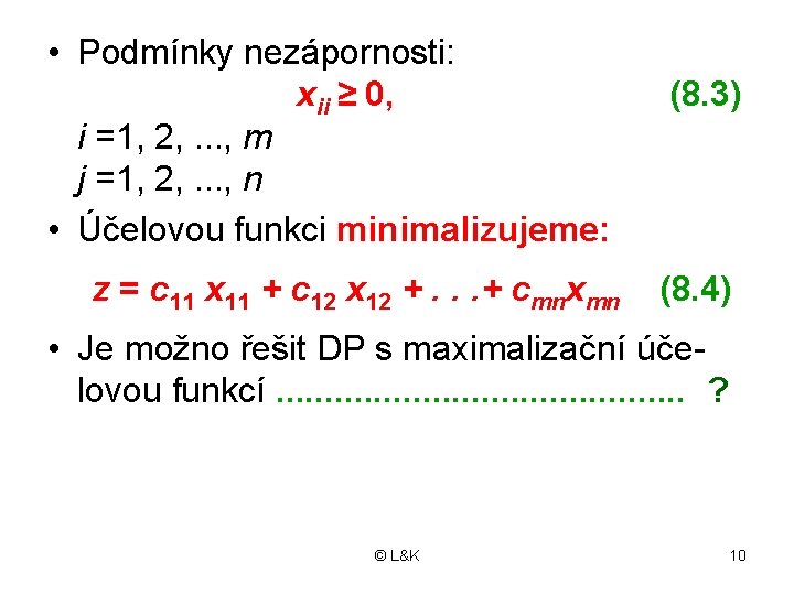  • Podmínky nezápornosti: xii ≥ 0, (8. 3) i =1, 2, . .