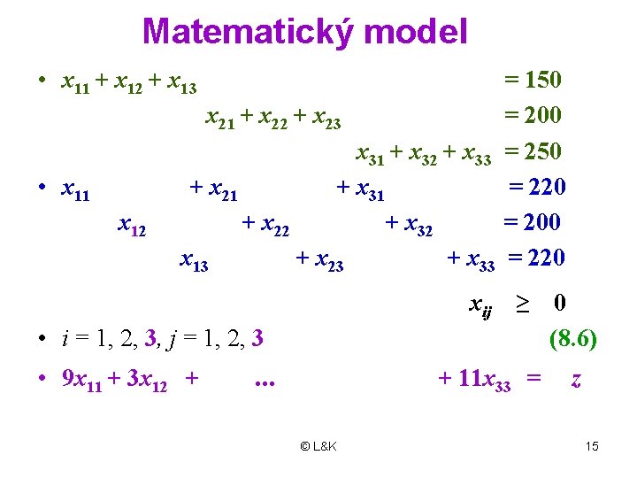  Matematický model • x 11 + x 12 + x 13 • x