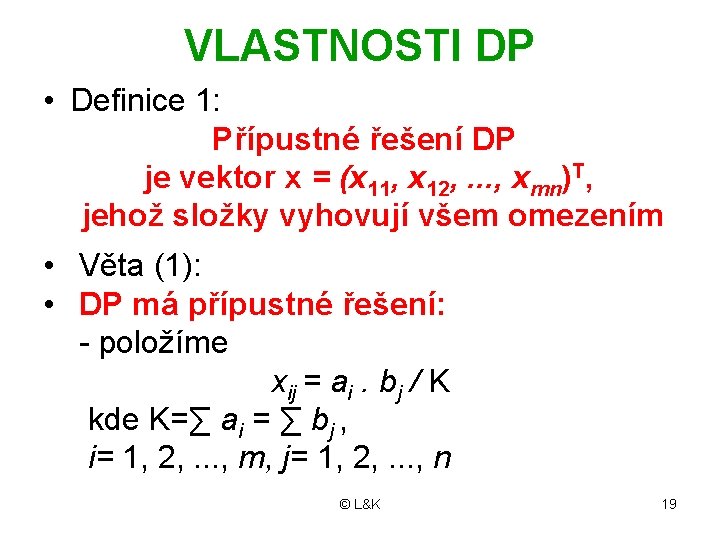 VLASTNOSTI DP • Definice 1: Přípustné řešení DP je vektor x = (x 11,