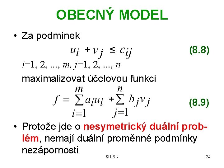 OBECNÝ MODEL • Za podmínek + ≤ i=1, 2, . . . , m,