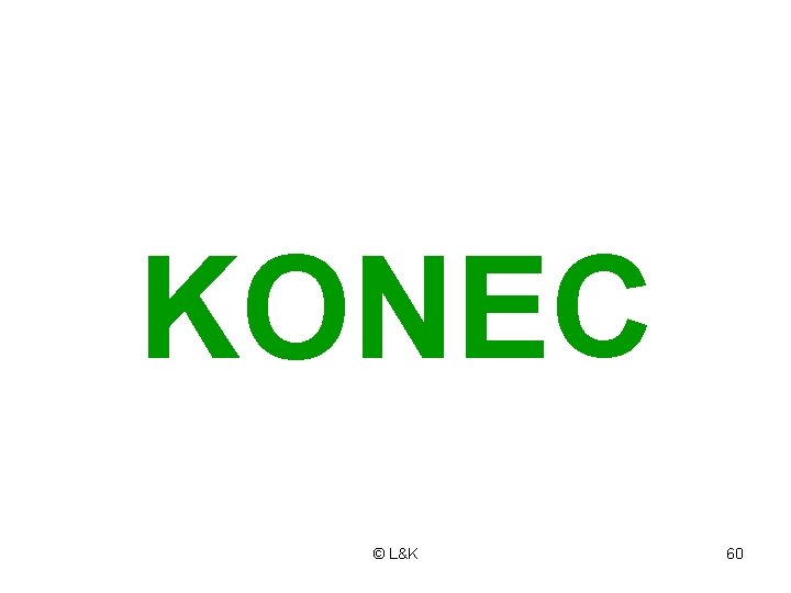 KONEC © L&K 60 KONEC © L&K 60