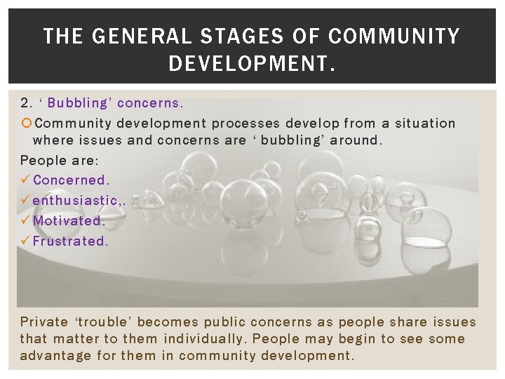 THE GENERAL STAGES OF COMMUNITY DEVELOPMENT. 2. ‘ Bubbling’ concerns. Community development processes develop