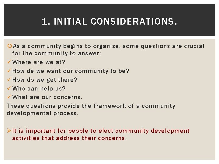 1. INITIAL CONSIDERATIONS. As a community begins to organize, some questions are crucial for