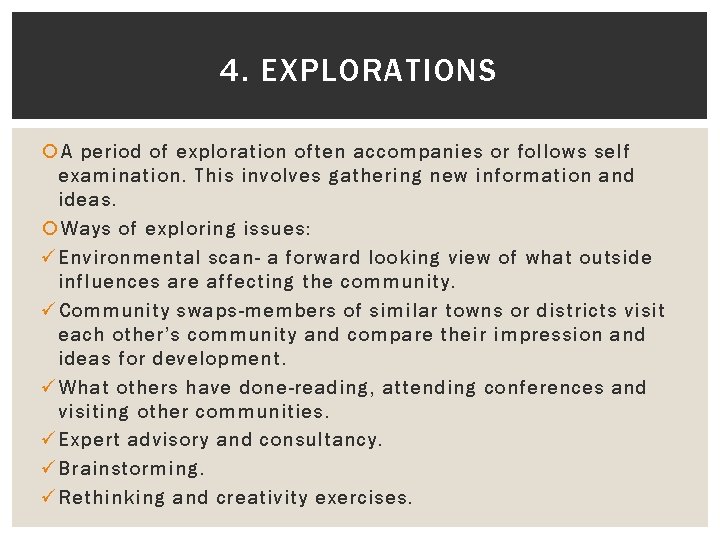 4. EXPLORATIONS A period of exploration often accompanies or follows self examination. This involves