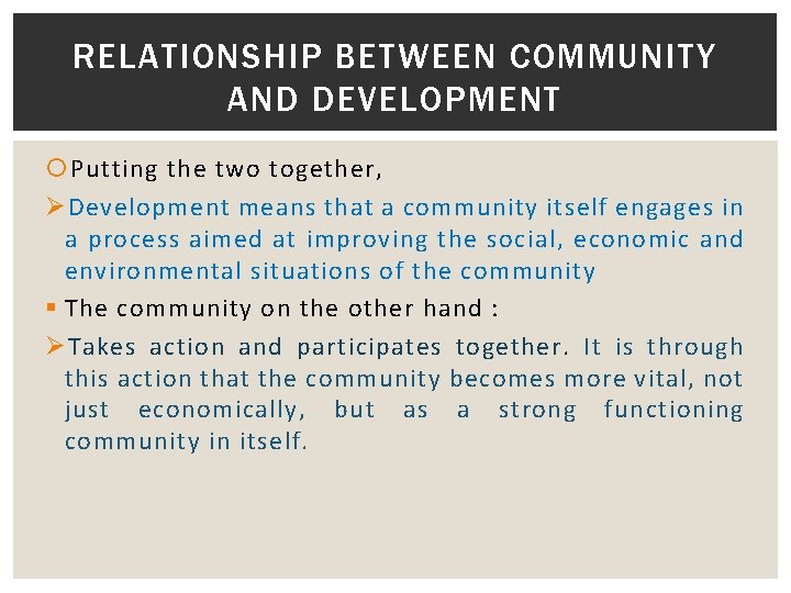 RELATIONSHIP BETWEEN COMMUNITY AND DEVELOPMENT Putting the two together, Ø Development means that a