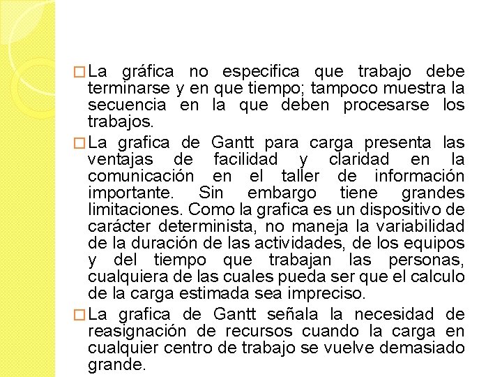 � La gráfica no especifica que trabajo debe terminarse y en que tiempo; tampoco