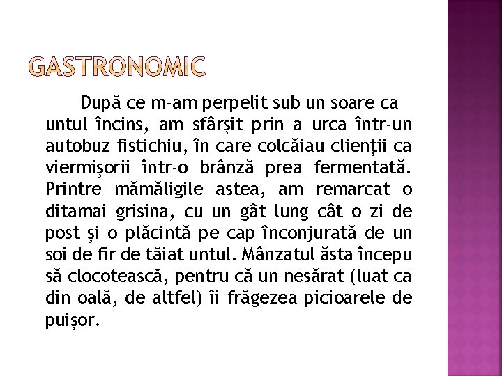 După ce m-am perpelit sub un soare ca untul încins, am sfârşit prin a