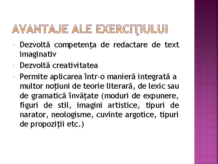 Dezvoltă competenţa de redactare de text imaginativ Dezvoltă creativitatea Permite aplicarea într-o manieră Dezvoltă competenţa de redactare de text imaginativ Dezvoltă creativitatea Permite aplicarea într-o manieră