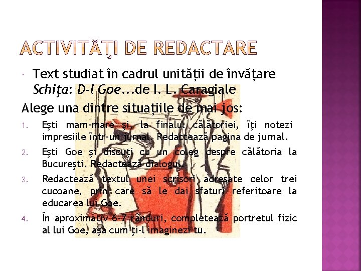 Text studiat în cadrul unităţii de învăţare Schiţa: D-l Goe. . . de I.