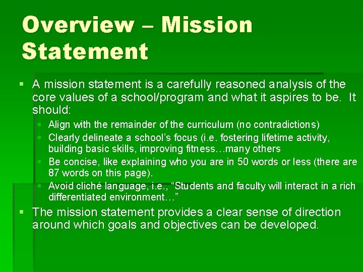 Overview – Mission Statement § A mission statement is a carefully reasoned analysis of