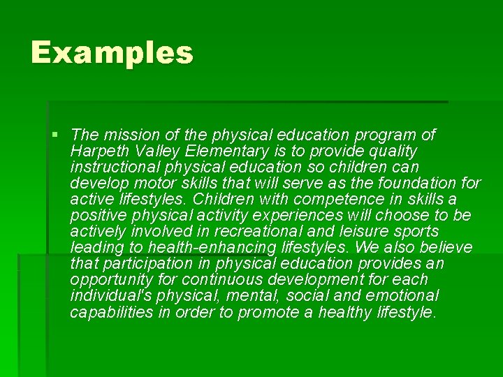 Examples § The mission of the physical education program of Harpeth Valley Elementary is