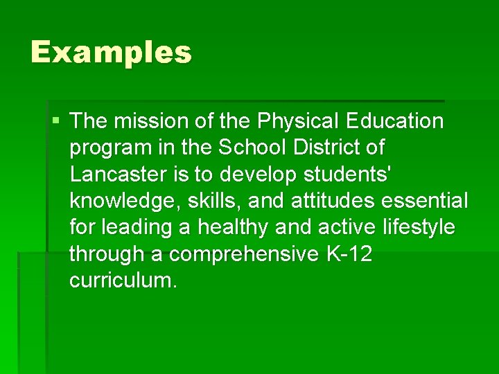 Examples § The mission of the Physical Education program in the School District of