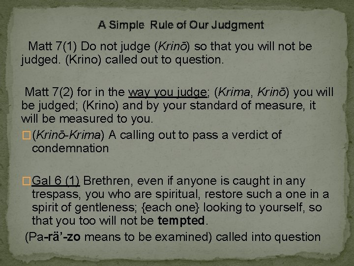 A Simple Rule of Our Judgment Matt 7(1) Do not judge (Krinō) so that