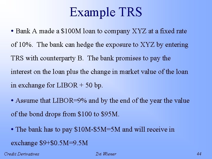 Example TRS • Bank A made a $100 M loan to company XYZ at