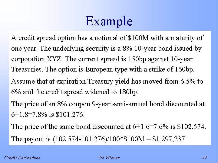 Example A credit spread option has a notional of $100 M with a maturity