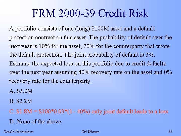 FRM 2000 -39 Credit Risk A portfolio consists of one (long) $100 M asset