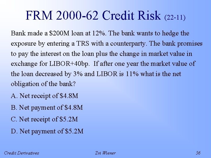 FRM 2000 -62 Credit Risk (22 -11) Bank made a $200 M loan at