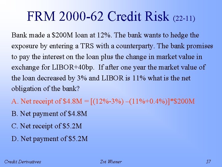 FRM 2000 -62 Credit Risk (22 -11) Bank made a $200 M loan at