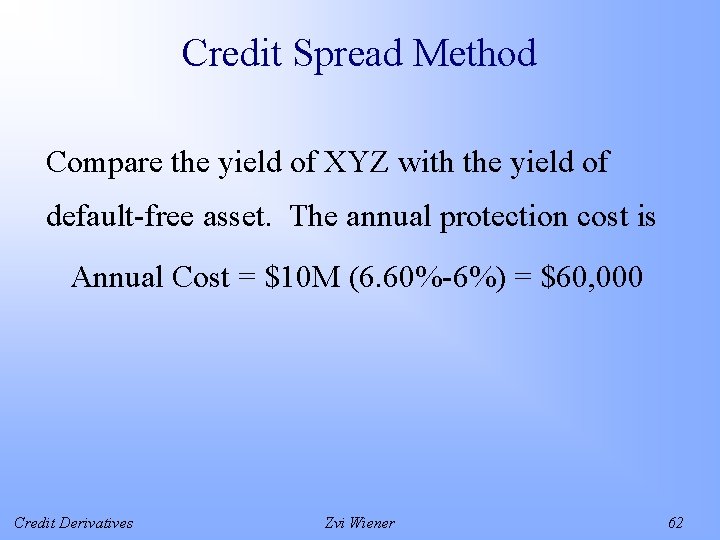 Credit Spread Method Compare the yield of XYZ with the yield of default-free asset.