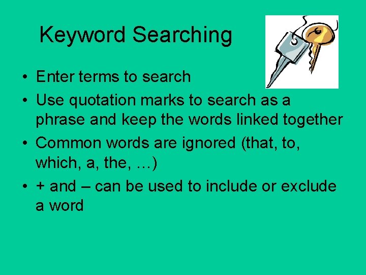 Keyword Searching • Enter terms to search • Use quotation marks to search as