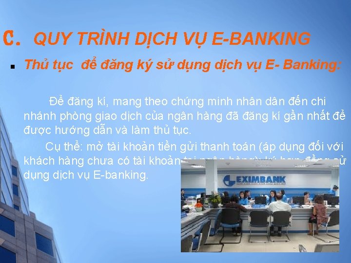 C. QUY TRÌNH DỊCH VỤ E-BANKING n Thủ tục để đăng ký sử dụng