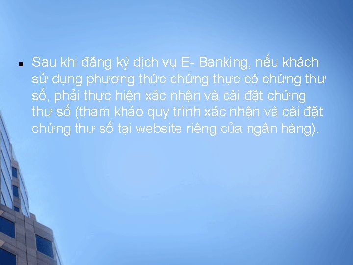 n Sau khi đăng ký dịch vụ E- Banking, nếu khách sử dụng phương