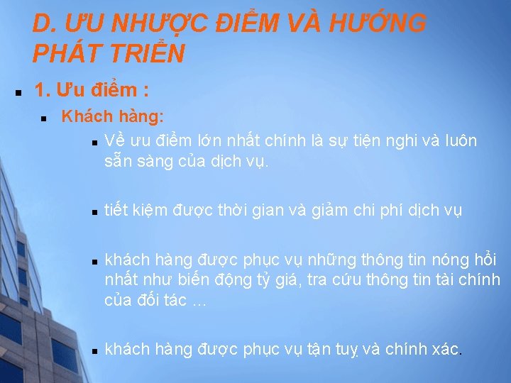 D. ƯU NHƯỢC ĐIỂM VÀ HƯỚNG PHÁT TRIỂN n 1. Ưu điểm : n