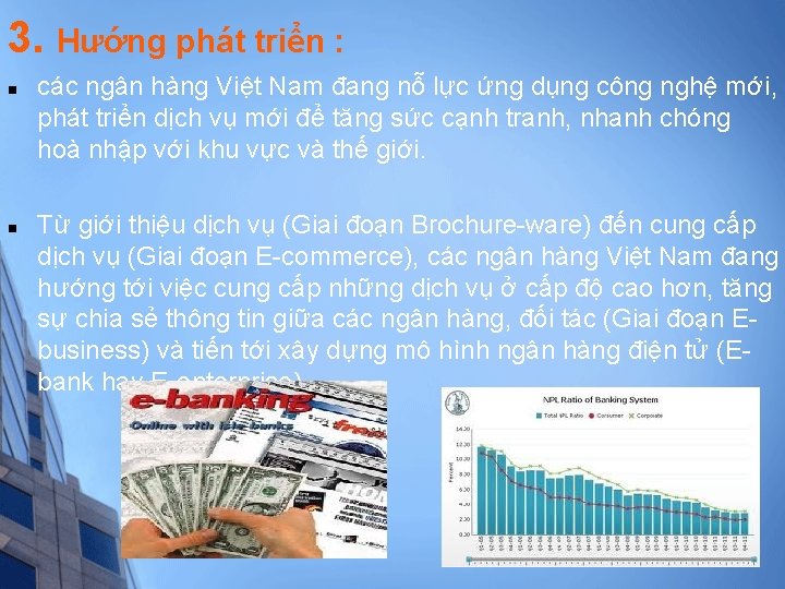 3. Hướng phát triển : n n các ngân hàng Việt Nam đang nỗ