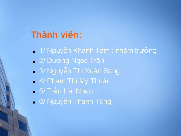 Thành viên: n n n 1/ Nguyễn Khánh Tâm : nhóm trưởng 2/ Dương