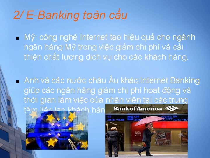 2/ E-Banking toàn cầu n n Mỹ: công nghệ Internet tạo hiệu quả cho