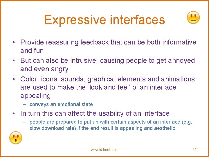 Expressive interfaces • Provide reassuring feedback that can be both informative and fun •