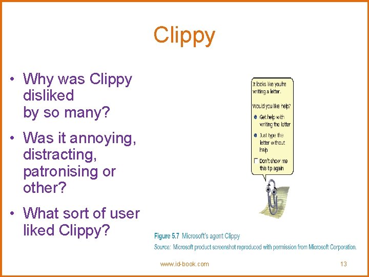 Clippy • Why was Clippy disliked by so many? • Was it annoying, distracting,
