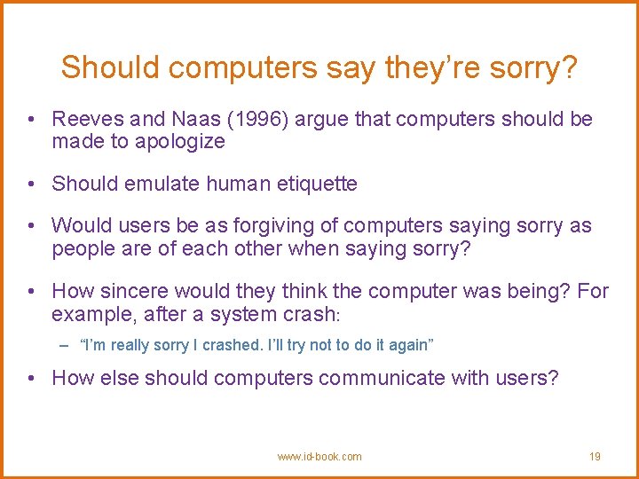 Should computers say they’re sorry? • Reeves and Naas (1996) argue that computers should