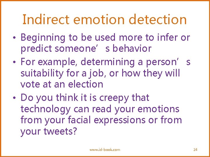 Indirect emotion detection • Beginning to be used more to infer or predict someone’s