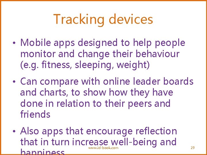 Tracking devices • Mobile apps designed to help people monitor and change their behaviour