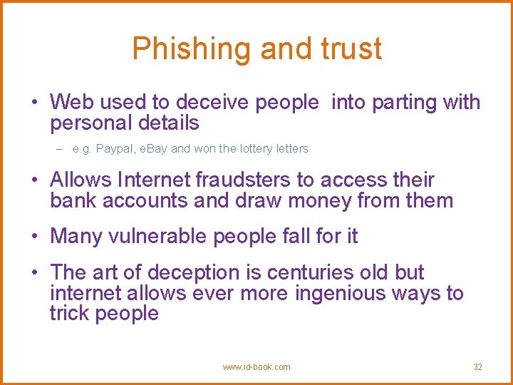Phishing and trust • Web used to deceive people into parting with personal details