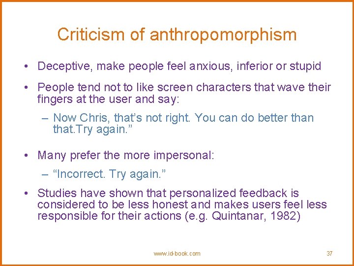 Criticism of anthropomorphism • Deceptive, make people feel anxious, inferior or stupid • People