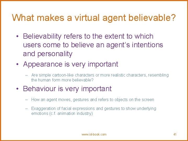 What makes a virtual agent believable? • Believability refers to the extent to which