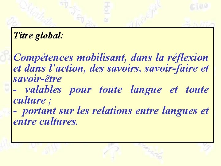 Titre global: Compétences mobilisant, dans la réflexion et dans l’action, des savoirs, savoir-faire et