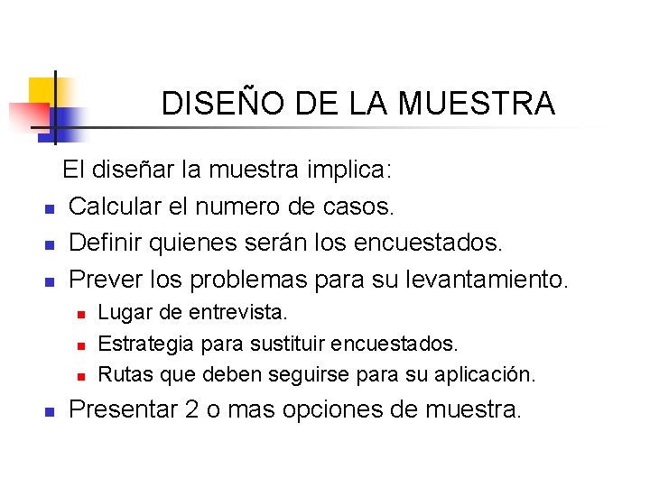 DISEÑO DE LA MUESTRA El diseñar la muestra implica: n Calcular el numero de