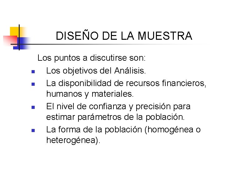 DISEÑO DE LA MUESTRA Los puntos a discutirse son: n Los objetivos del Análisis.