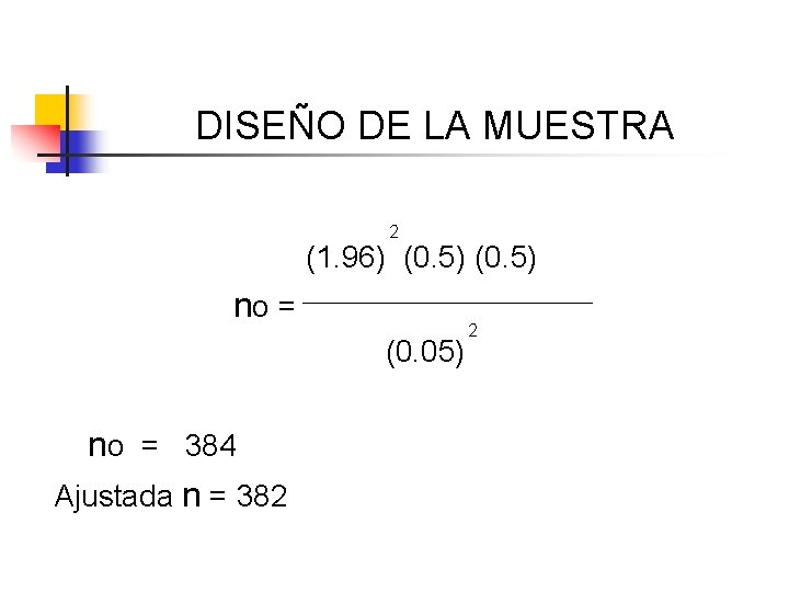 DISEÑO DE LA MUESTRA 2 (1. 96) (0. 5) no = (0. 05) no