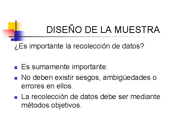 DISEÑO DE LA MUESTRA ¿Es importante la recolección de datos? n n n Es